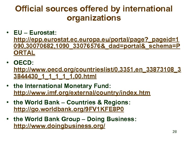 Official sources offered by international organizations • EU – Eurostat: http: //epp. eurostat. ec.