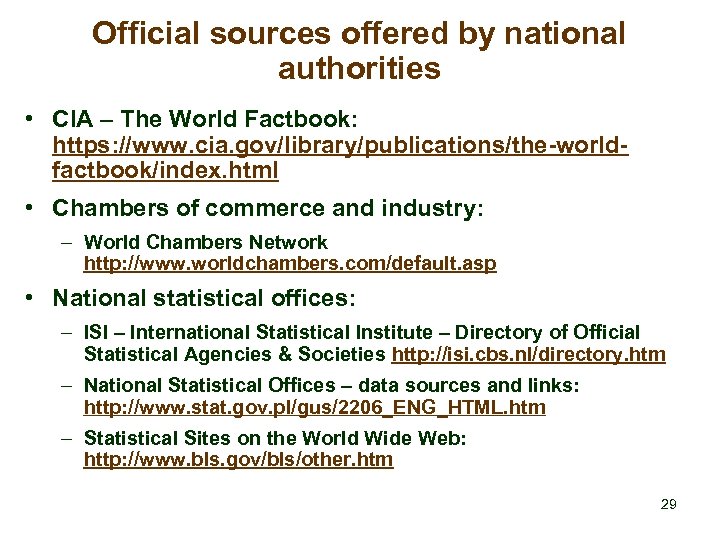 Official sources offered by national authorities • CIA – The World Factbook: https: //www.