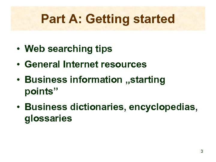 Part A: Getting started • Web searching tips • General Internet resources • Business