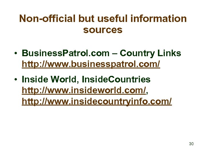 Non-official but useful information sources • Business. Patrol. com – Country Links http: //www.