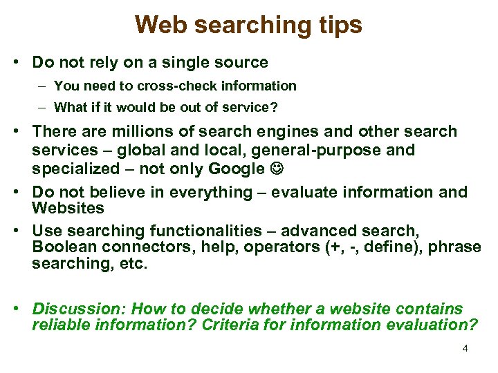 Web searching tips • Do not rely on a single source – You need