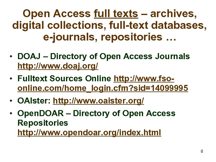 Open Access full texts – archives, digital collections, full-text databases, e-journals, repositories … •