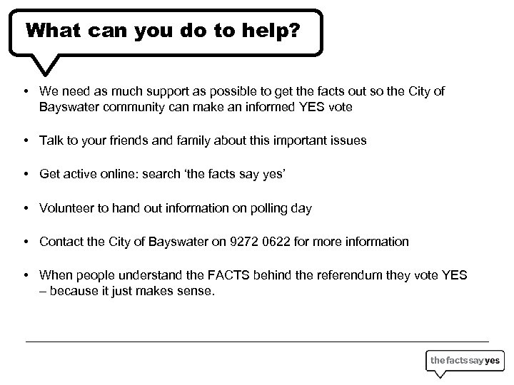 What can you do to help? • We need as much support as possible