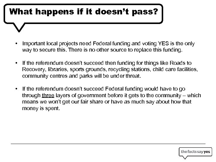 What happens if it doesn’t pass? • Important local projects need Federal funding and