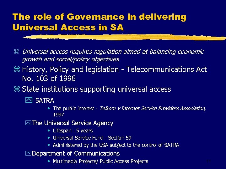 The role of Governance in delivering Universal Access in SA z Universal access requires