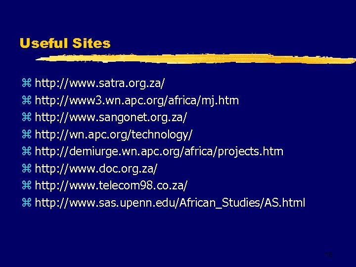 Useful Sites z http: //www. satra. org. za/ z http: //www 3. wn. apc.
