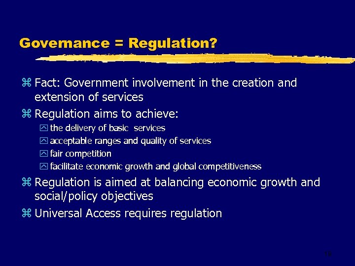 Governance = Regulation? z Fact: Government involvement in the creation and extension of services