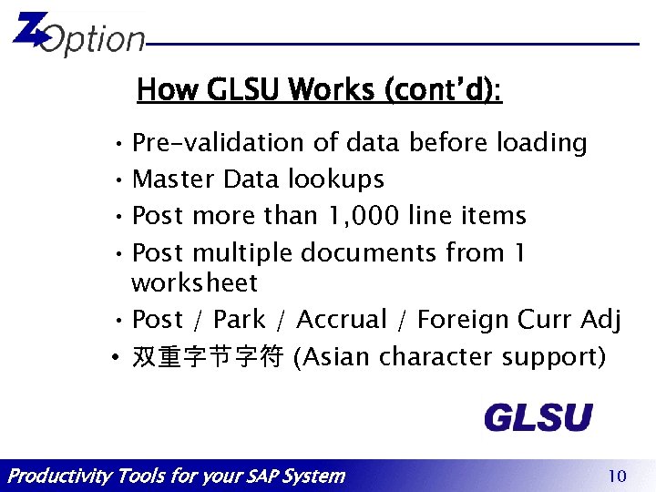 How GLSU Works (cont’d): • Pre-validation of data before loading • Master Data lookups