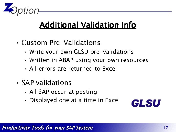 Additional Validation Info • Custom Pre-Validations • Write your own GLSU pre-validations • Written