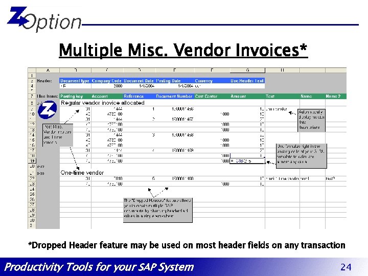 Multiple Misc. Vendor Invoices* *Dropped Header feature may be used on most header fields