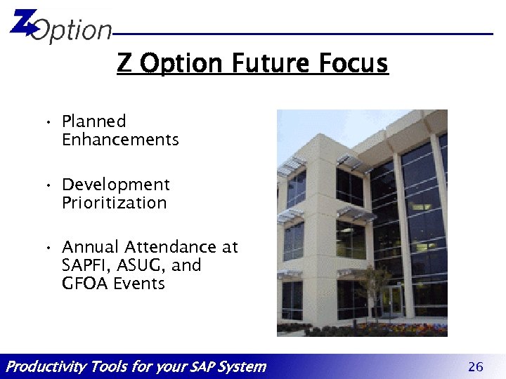 Z Option Future Focus • Planned Enhancements • Development Prioritization • Annual Attendance at