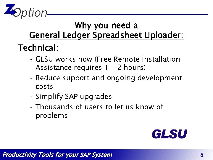 Why you need a General Ledger Spreadsheet Uploader: Technical: • GLSU works now (Free