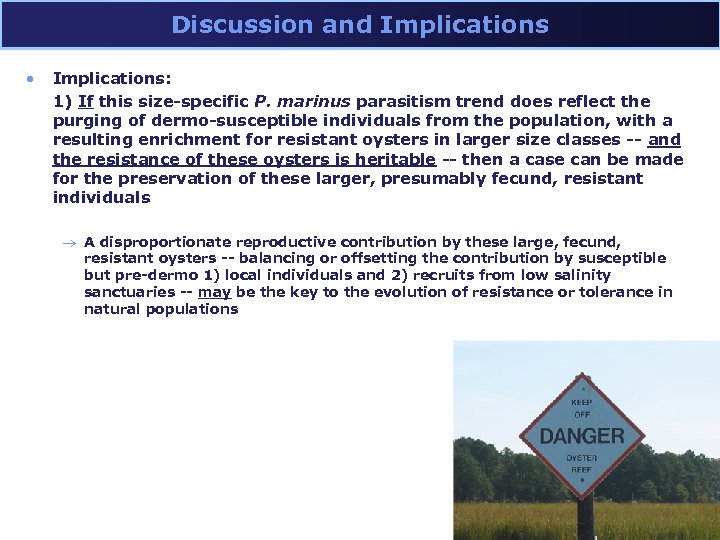 Discussion and Implications • Implications: 1) If this size-specific P. marinus parasitism trend does