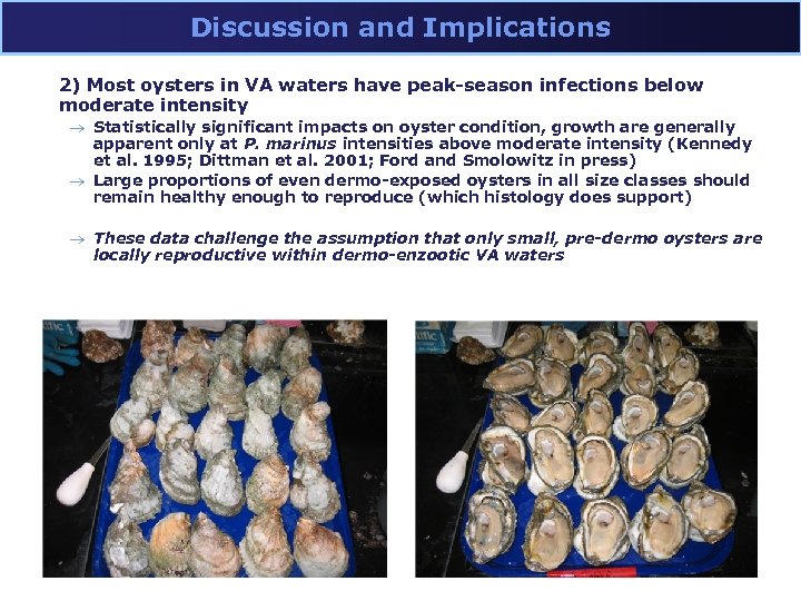Discussion and Implications 2) Most oysters in VA waters have peak-season infections below moderate