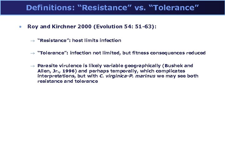 Definitions: “Resistance” vs. “Tolerance” • Roy and Kirchner 2000 (Evolution 54: 51 -63): ®