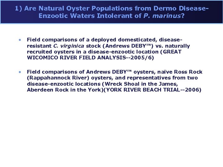 1) Are Natural Oyster Populations from Dermo Disease. Enzootic Waters Intolerant of P. marinus?