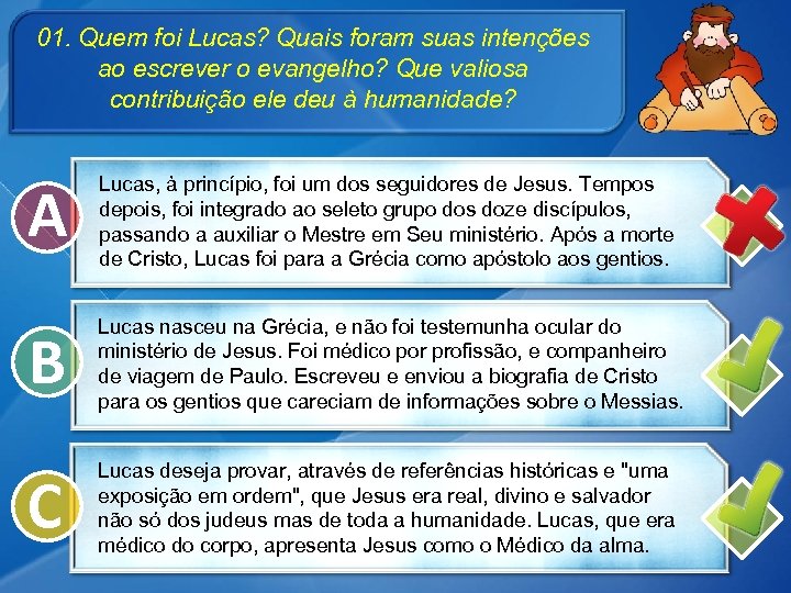01. Quem foi Lucas? Quais foram suas intenções ao escrever o evangelho? Que valiosa