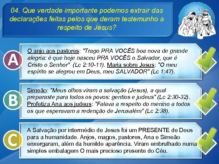 04. Que verdade importante podemos extrair das declarações feitas pelos que deram testemunho a