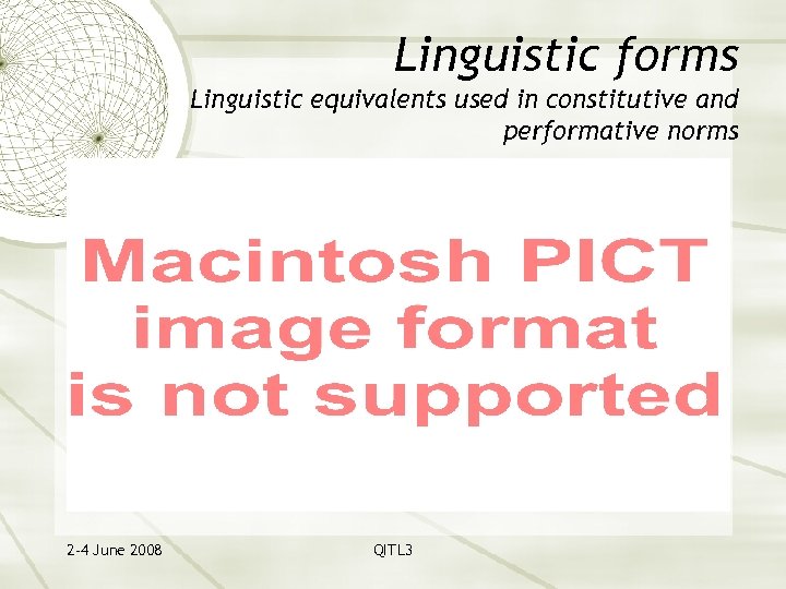 Linguistic forms Linguistic equivalents used in constitutive and performative norms 2 -4 June 2008