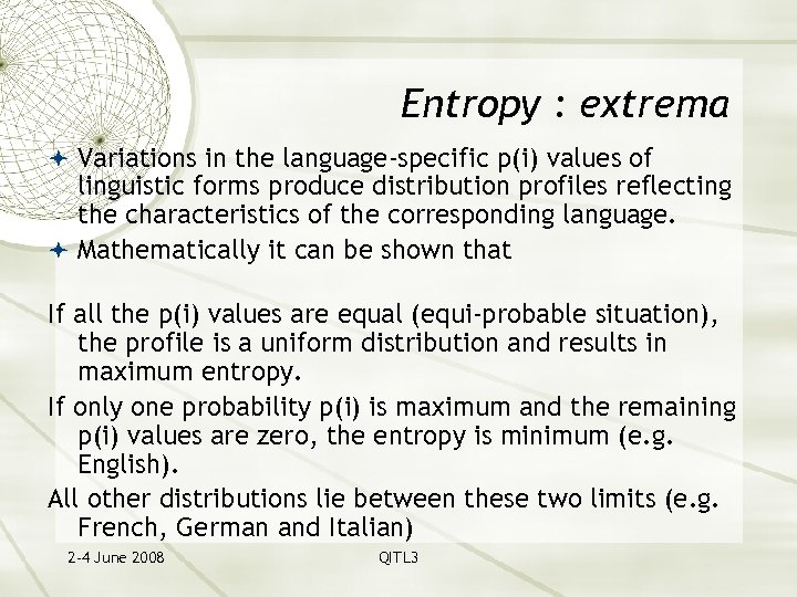 Entropy : extrema Variations in the language-specific p(i) values of linguistic forms produce distribution