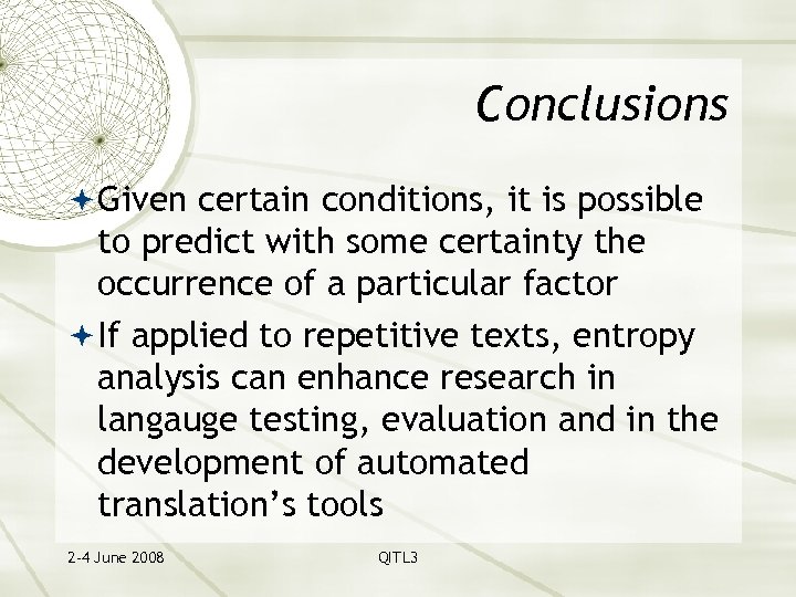 Conclusions Given certain conditions, it is possible to predict with some certainty the occurrence