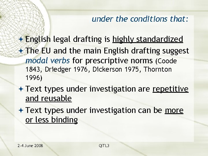 under the conditions that: English legal drafting is highly standardized The EU and the