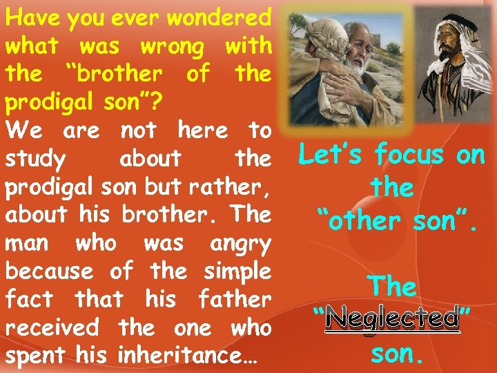 Have you ever wondered what was wrong with the “brother of the prodigal son”?