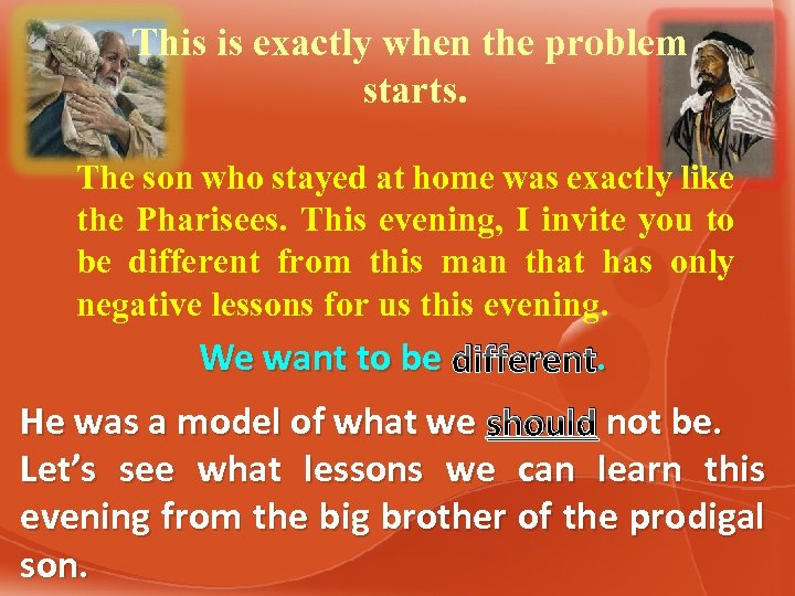 This is exactly when the problem starts. The son who stayed at home was