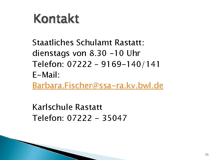 Kontakt Staatliches Schulamt Rastatt: dienstags von 8. 30 -10 Uhr Telefon: 07222 – 9169