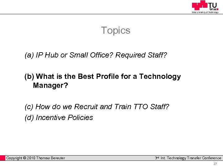 Topics (a) IP Hub or Small Office? Required Staff? (b) What is the Best