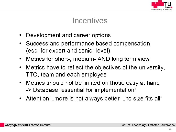 Incentives • Development and career options • Success and performance based compensation (esp. for
