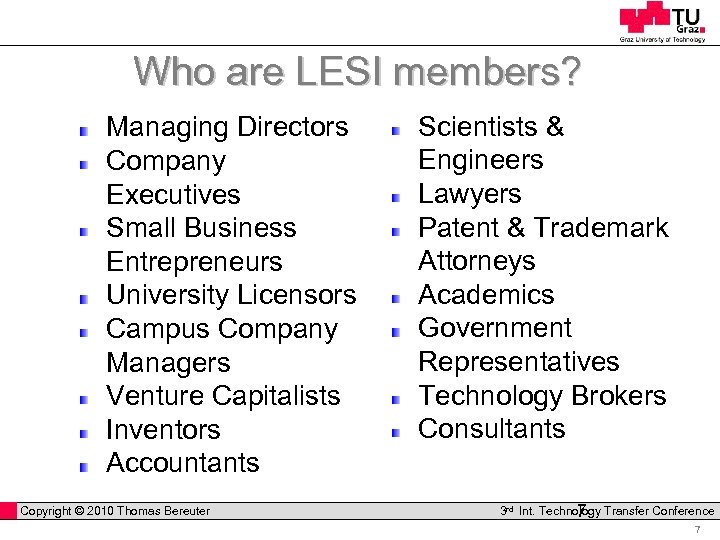 Who are LESI members? Managing Directors Company Executives Small Business Entrepreneurs University Licensors Campus