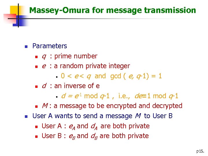 Massey-Omura for message transmission n n Parameters n q : prime number n e