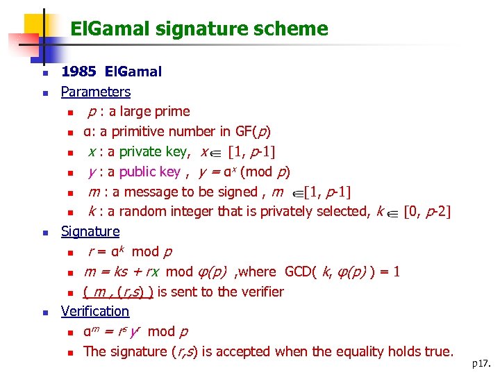 El. Gamal signature scheme n n 1985 El. Gamal Parameters n p : a