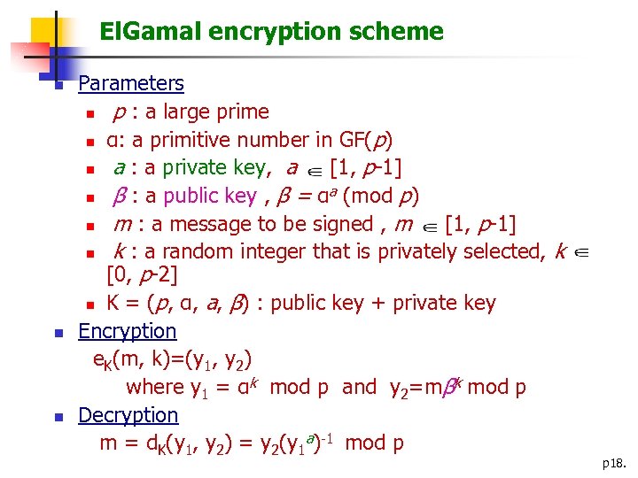 El. Gamal encryption scheme n n n Parameters n p : a large prime
