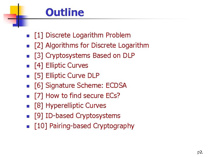Outline n n n n n [1] Discrete Logarithm Problem [2] Algorithms for Discrete