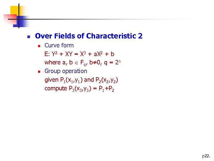 n Over Fields of Characteristic 2 n n Curve form E: Y 2 +