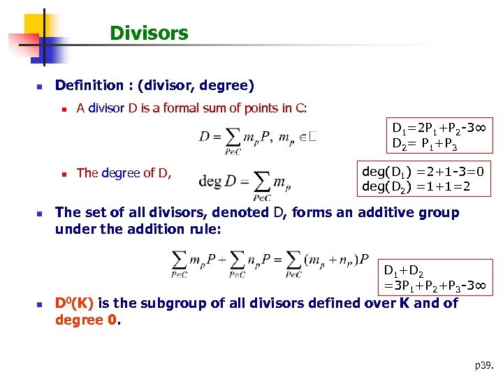 Divisors n Definition : (divisor, degree) n A divisor D is a formal sum