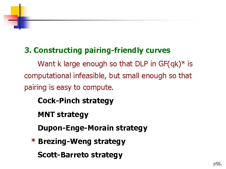 3. Constructing pairing-friendly curves Want k large enough so that DLP in GF(qk)* is