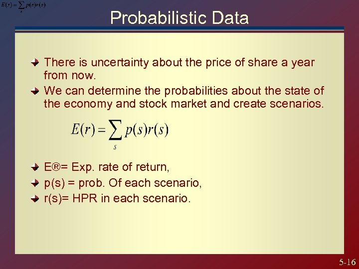 Probabilistic Data There is uncertainty about the price of share a year from now.