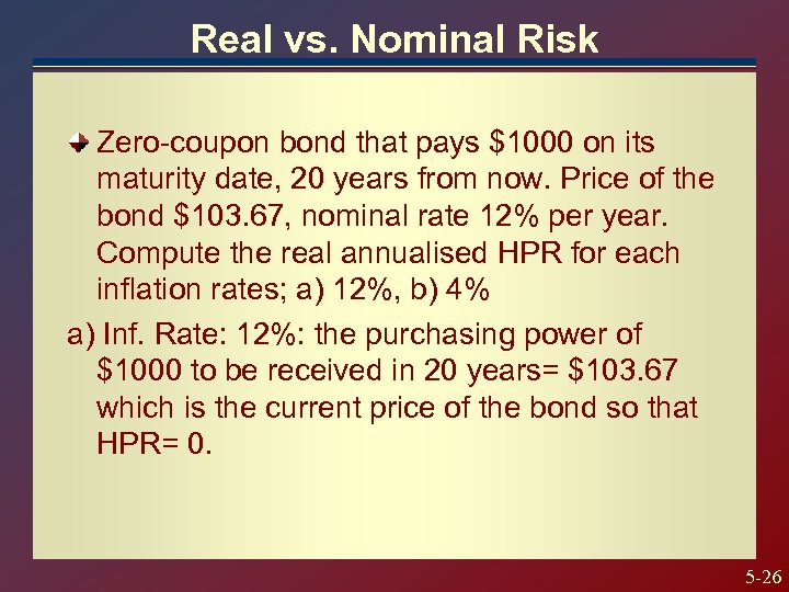 Real vs. Nominal Risk Zero-coupon bond that pays $1000 on its maturity date, 20