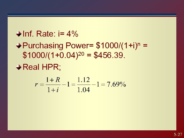 Inf. Rate: i= 4% Purchasing Power= $1000/(1+i)n = $1000/(1+0. 04)20 = $456. 39. Real