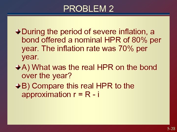 PROBLEM 2 During the period of severe inflation, a bond offered a nominal HPR