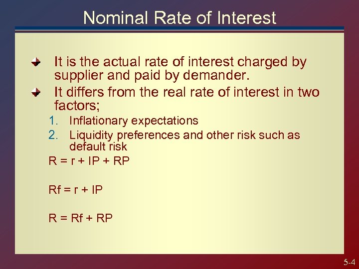 Nominal Rate of Interest It is the actual rate of interest charged by supplier