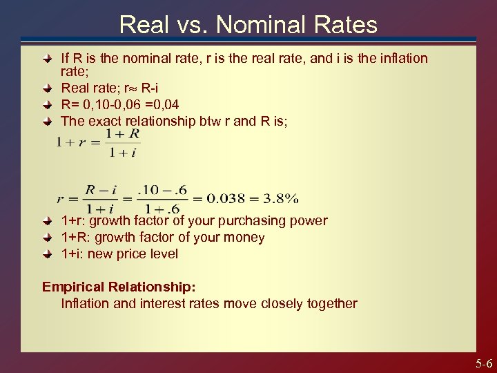 Real vs. Nominal Rates If R is the nominal rate, r is the real