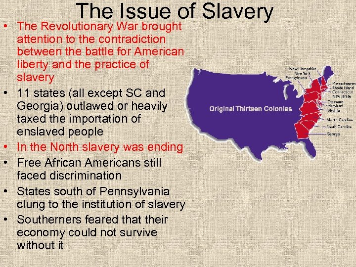The Issue of Slavery • The Revolutionary War brought attention to the contradiction between