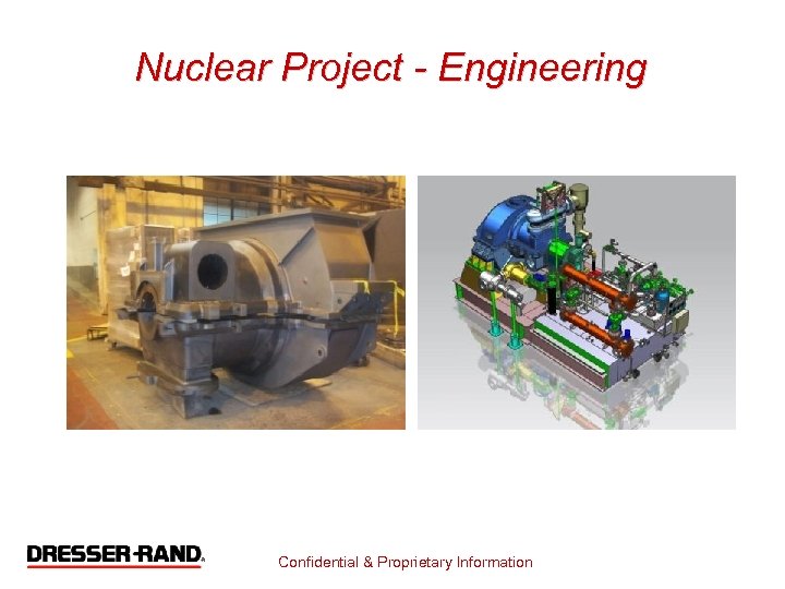 Nuclear Project - Engineering Confidential & Proprietary Information 