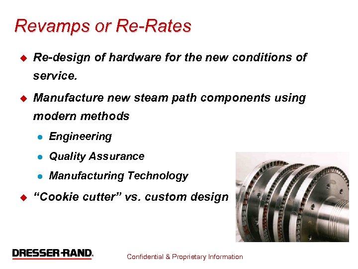 Revamps or Re-Rates u Re-design of hardware for the new conditions of service. u