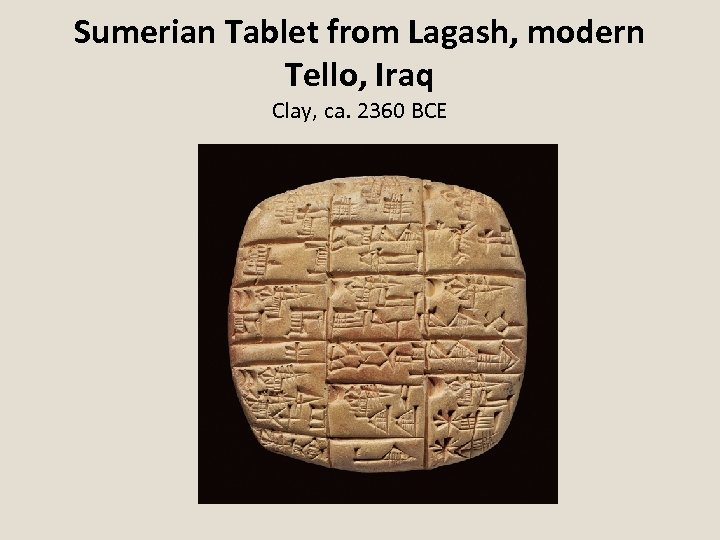 Sumerian Tablet from Lagash, modern Tello, Iraq Clay, ca. 2360 BCE 