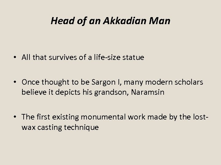 Head of an Akkadian Man • All that survives of a life-size statue •